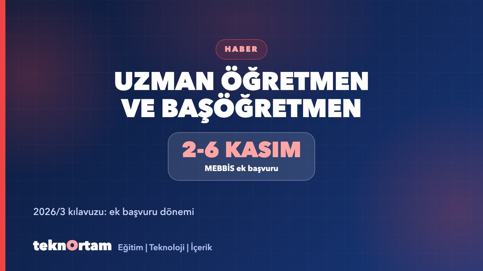 Uzman Öğretmen ve Başöğretmen: Ek Başvuru 2-6 Kasım'da — Takvim, Şartlar ve Mali Haklar